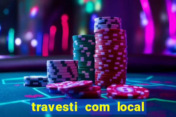 travesti com local em salvador